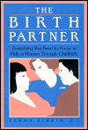 The Birth Partner : Everything You Need to Know to Help a Woman through Childbirth