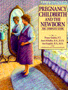 Pregnancy Childbirth and the Newborn; The Complete Guide
